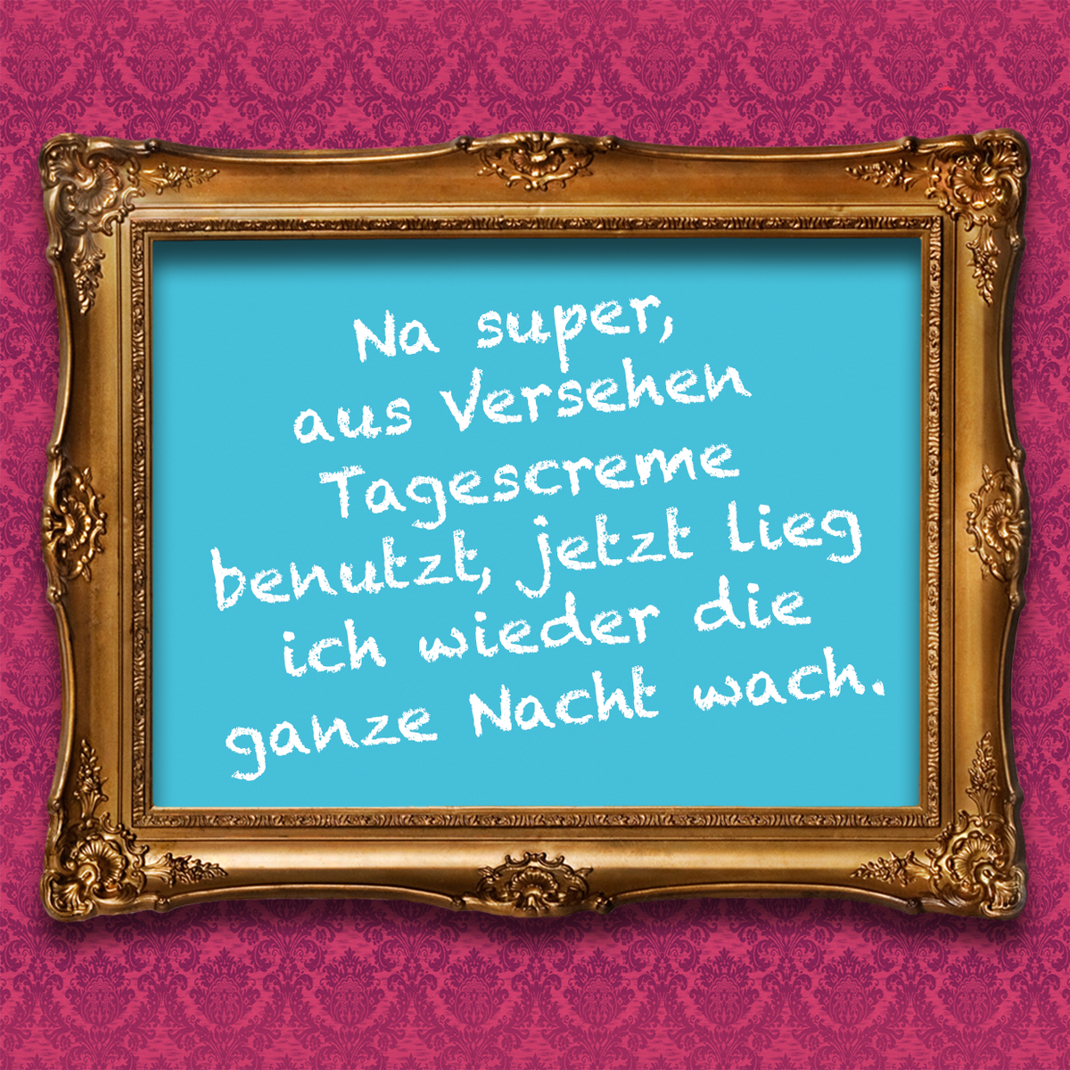Na super, aus Versehen Tagescreme benutzt, jetzt lieg ich wieder die ganze Nacht wach.