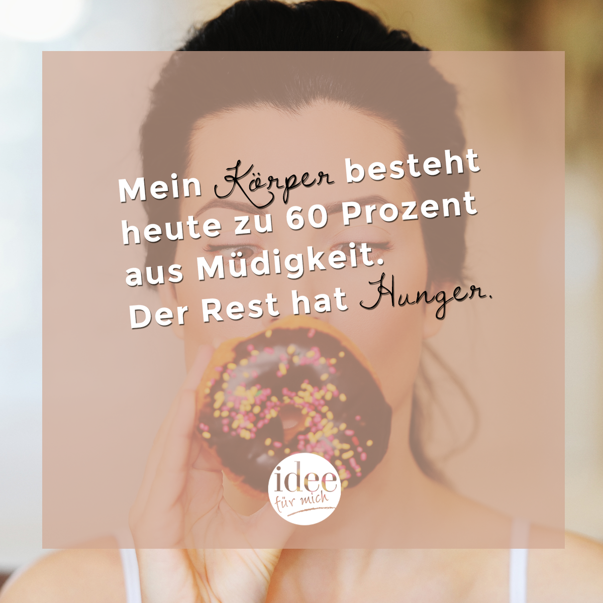 Mein Körper besteht heute zu 60 Prozent aus Müdigkeit. Der Rest hat Hunger.